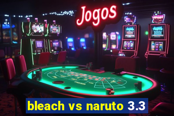 bleach vs naruto 3.3